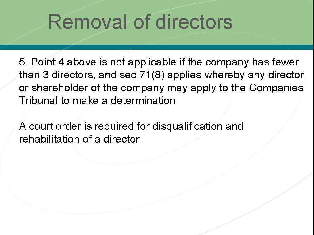 Removal of directors 5. Point 4 above is not applicable if the company has