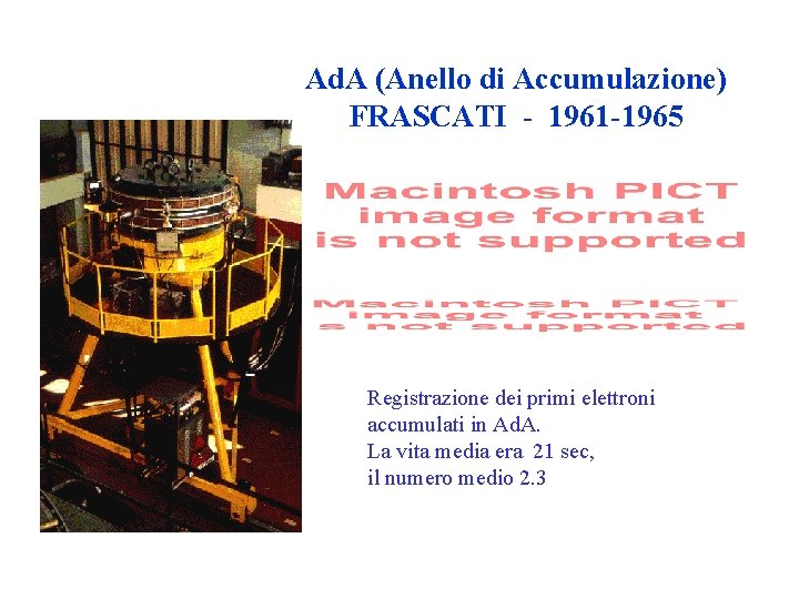 Ad. A (Anello di Accumulazione) FRASCATI - 1961 -1965 Registrazione dei primi elettroni accumulati