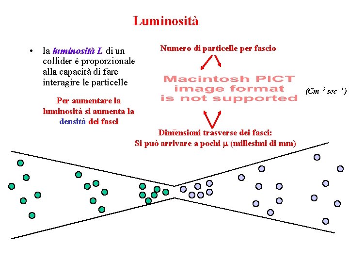 Luminosità • la luminosità L di un collider è proporzionale alla capacità di fare