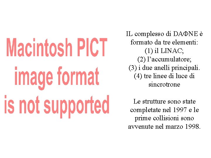 IL complesso di DA NE è formato da tre elementi: (1) il LINAC; (2)