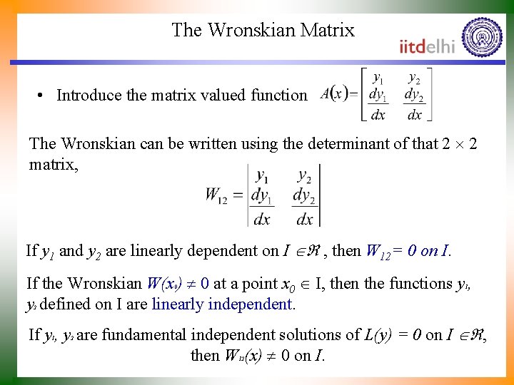 The Wronskian Matrix • Introduce the matrix valued function The Wronskian can be written