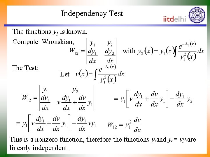 Independency Test • The functions y 1 is known. • Compute Wronskian, The Test: