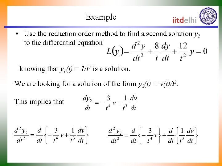 Example • Use the reduction order method to find a second solution y 2