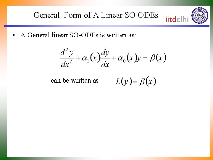 General Form of A Linear SO-ODEs • A General linear SO-ODEs is written as: