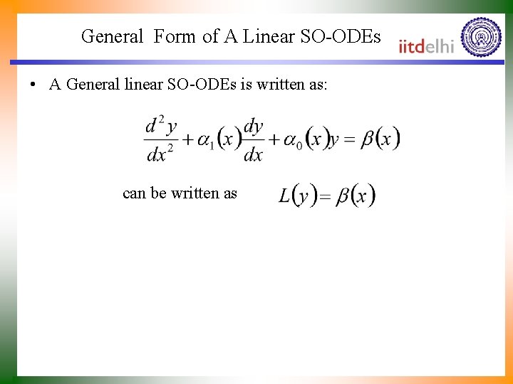 General Form of A Linear SO-ODEs • A General linear SO-ODEs is written as: