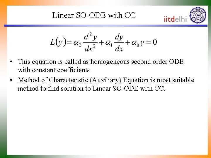 Linear SO-ODE with CC • This equation is called as homogeneous second order ODE