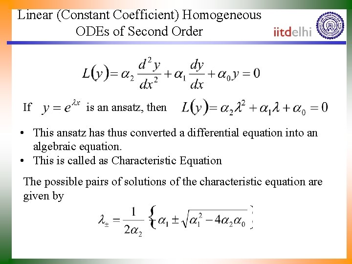 Linear (Constant Coefficient) Homogeneous ODEs of Second Order If is an ansatz, then •