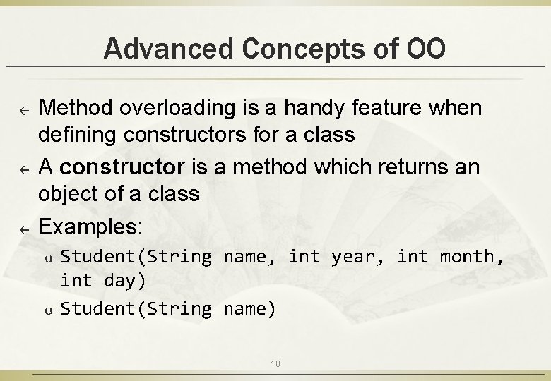 Advanced Concepts of OO ß ß ß Method overloading is a handy feature when