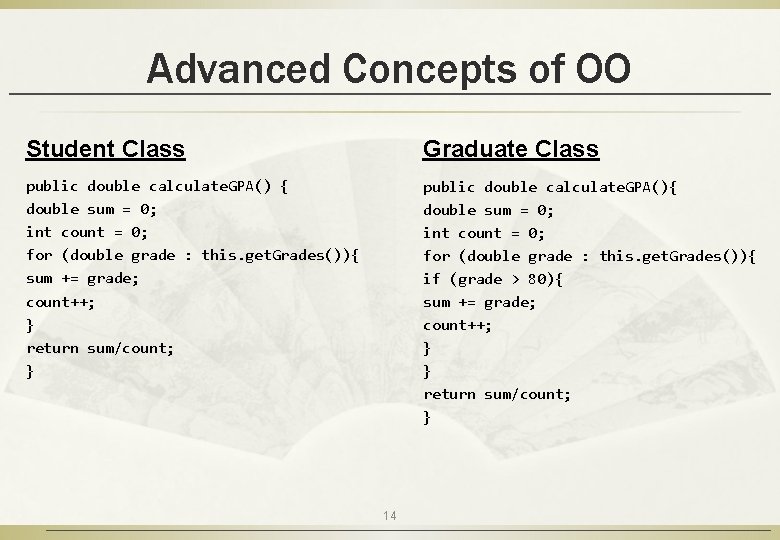 Advanced Concepts of OO Student Class Graduate Class public double calculate. GPA() { double Advanced Concepts of OO Student Class Graduate Class public double calculate. GPA() { double