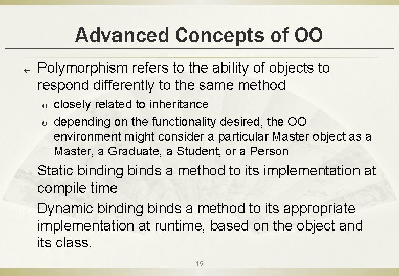 Advanced Concepts of OO ß Polymorphism refers to the ability of objects to respond