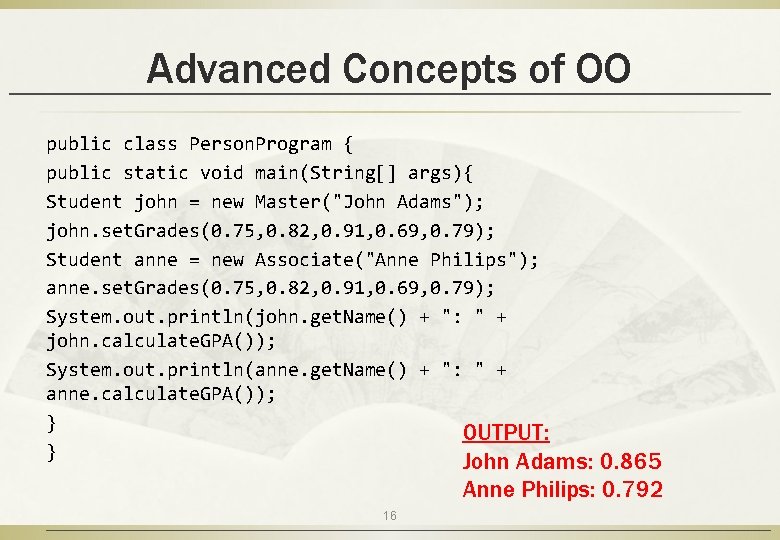 Advanced Concepts of OO public class Person. Program { public static void main(String[] args){