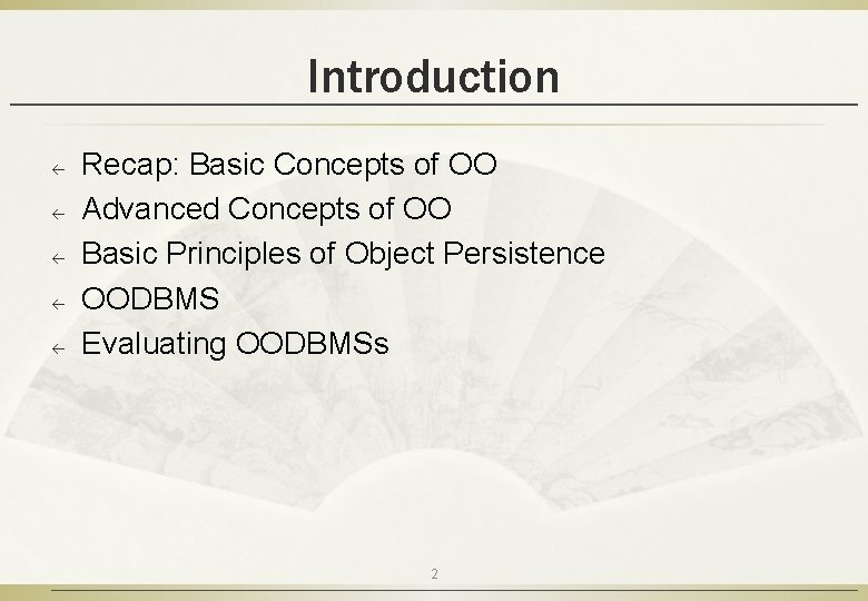 Introduction ß ß ß Recap: Basic Concepts of OO Advanced Concepts of OO Basic