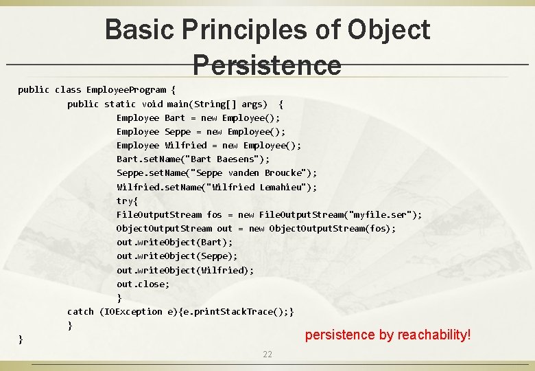 Basic Principles of Object Persistence public class Employee. Program { public static void main(String[]