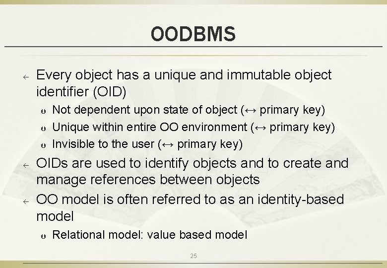 OODBMS ß Every object has a unique and immutable object identifier (OID) Þ Þ