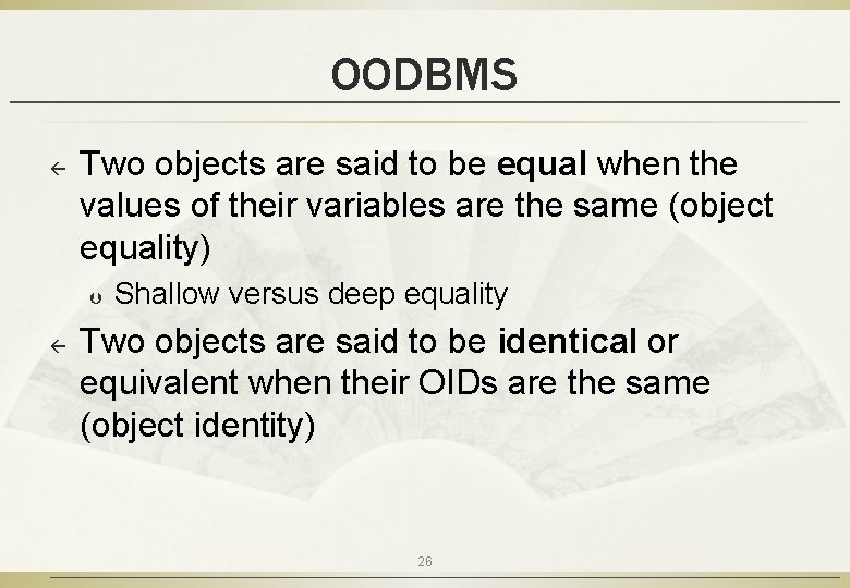 OODBMS ß Two objects are said to be equal when the values of their OODBMS ß Two objects are said to be equal when the values of their
