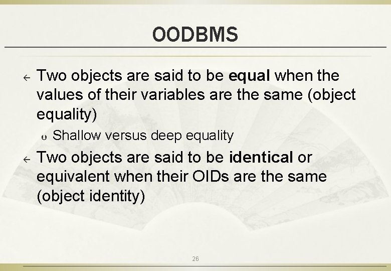 OODBMS ß Two objects are said to be equal when the values of their