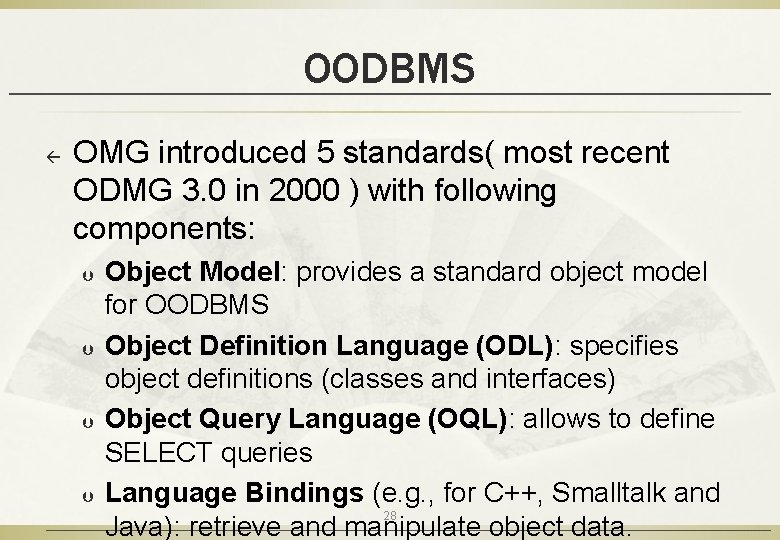 OODBMS ß OMG introduced 5 standards( most recent ODMG 3. 0 in 2000 ) OODBMS ß OMG introduced 5 standards( most recent ODMG 3. 0 in 2000 )