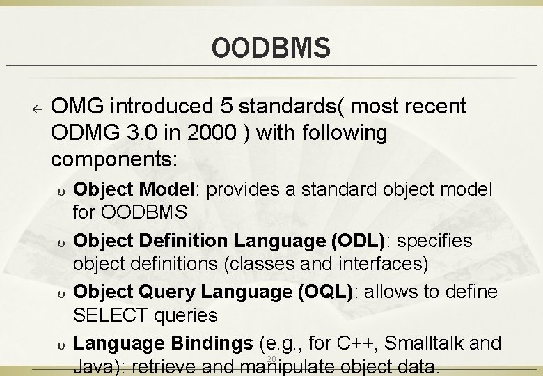 OODBMS ß OMG introduced 5 standards( most recent ODMG 3. 0 in 2000 )