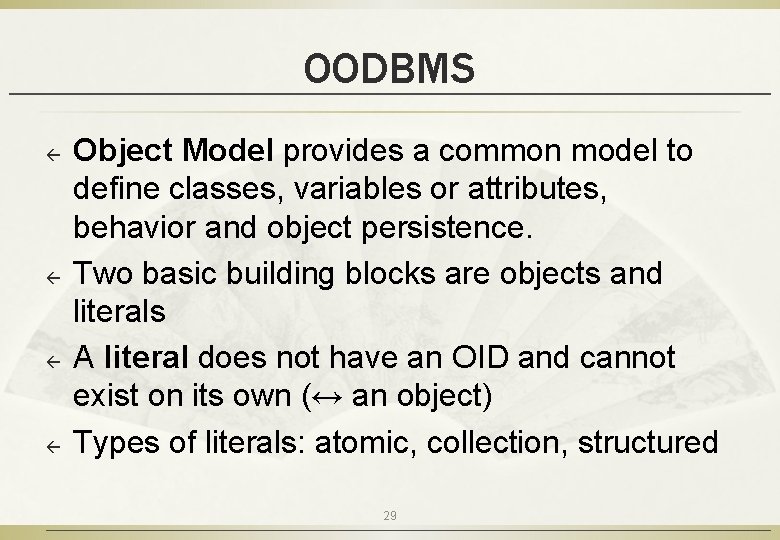 OODBMS ß ß Object Model provides a common model to define classes, variables or