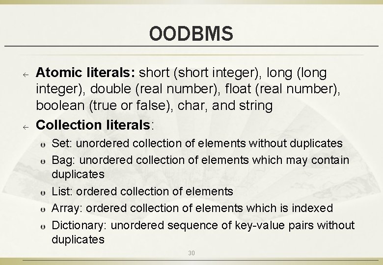 OODBMS ß ß Atomic literals: short (short integer), long (long integer), double (real number),
