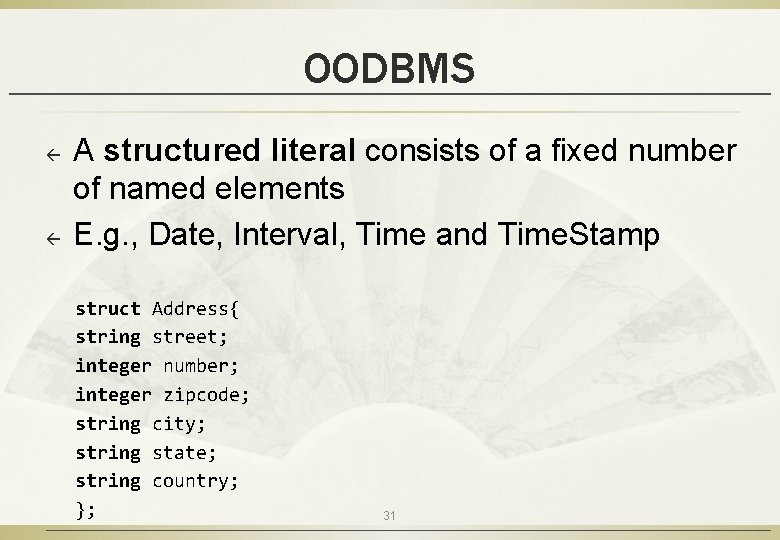 OODBMS ß ß A structured literal consists of a fixed number of named elements