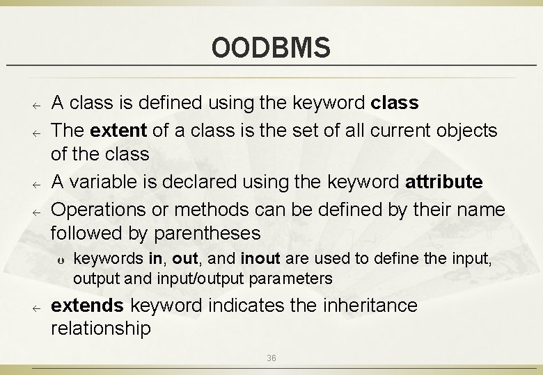 OODBMS ß ß A class is defined using the keyword class The extent of OODBMS ß ß A class is defined using the keyword class The extent of