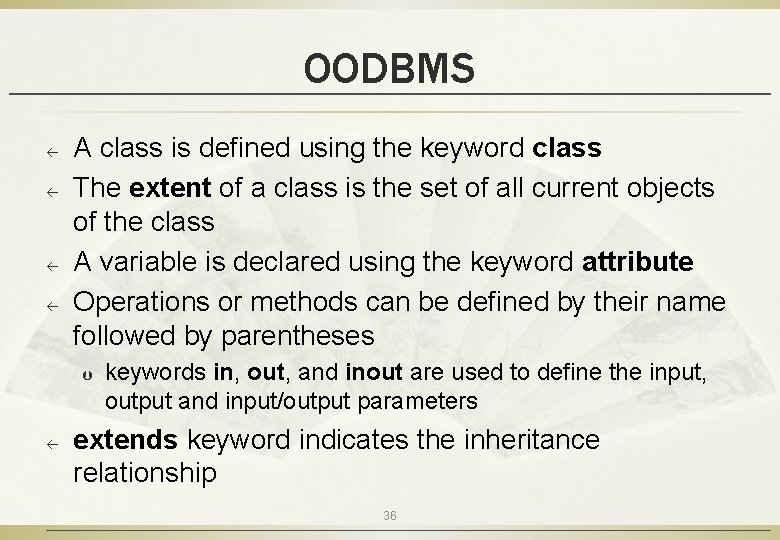 OODBMS ß ß A class is defined using the keyword class The extent of