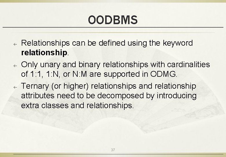OODBMS ß ß ß Relationships can be defined using the keyword relationship. Only unary