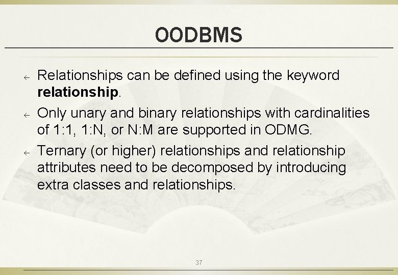 OODBMS ß ß ß Relationships can be defined using the keyword relationship. Only unary OODBMS ß ß ß Relationships can be defined using the keyword relationship. Only unary