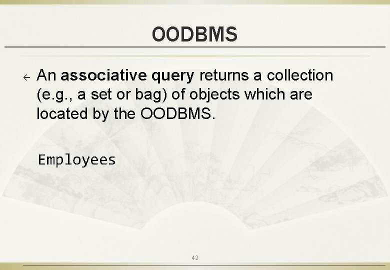 OODBMS ß An associative query returns a collection (e. g. , a set or