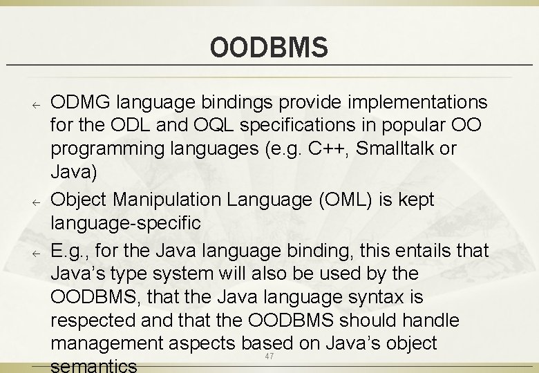 OODBMS ß ß ß ODMG language bindings provide implementations for the ODL and OQL