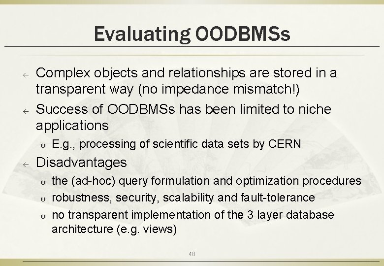 Evaluating OODBMSs ß ß Complex objects and relationships are stored in a transparent way