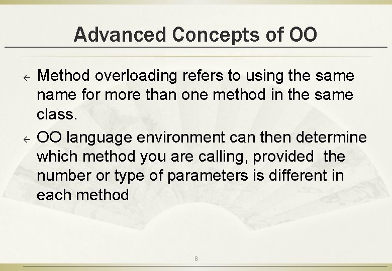 Advanced Concepts of OO ß ß Method overloading refers to using the same name