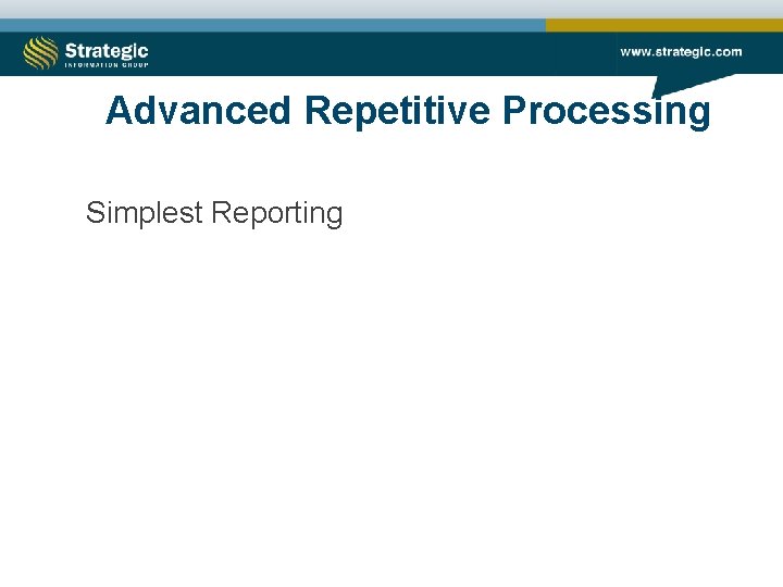 Advanced Repetitive Processing Simplest Reporting 