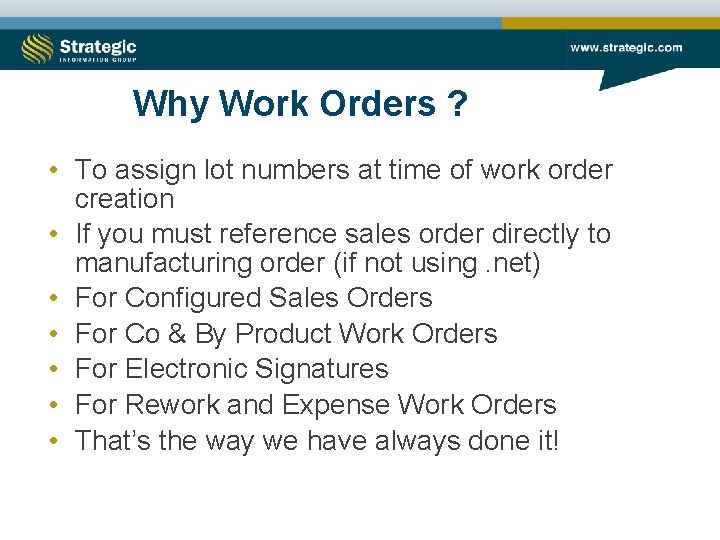 Why Work Orders ? • To assign lot numbers at time of work order