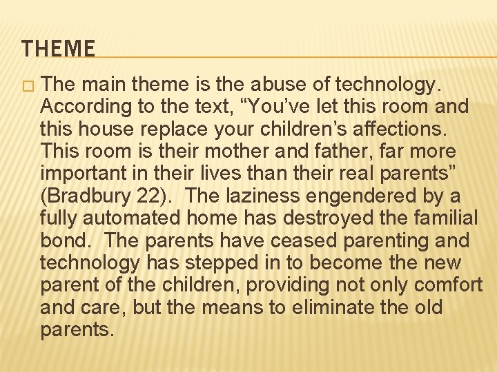 THEME � The main theme is the abuse of technology. According to the text,