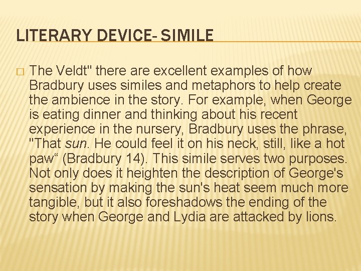 LITERARY DEVICE- SIMILE � The Veldt" there are excellent examples of how Bradbury uses