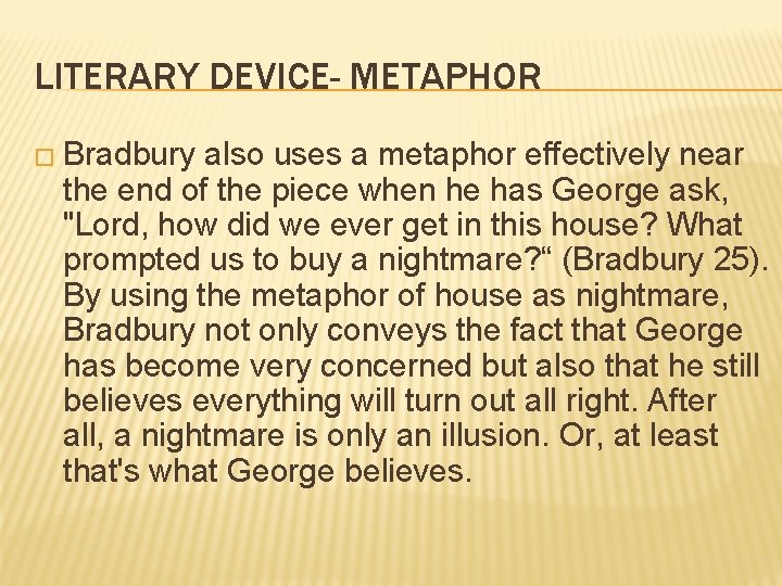 LITERARY DEVICE- METAPHOR � Bradbury also uses a metaphor effectively near the end of