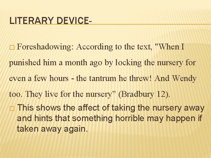 LITERARY DEVICE� Foreshadowing: According to the text, "When I punished him a month ago