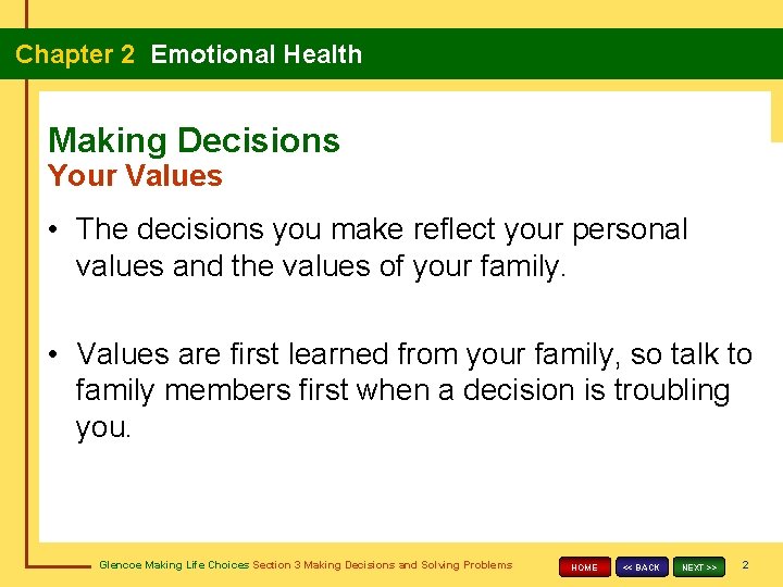 Chapter 2 Emotional Health Making Decisions Your Values • The decisions you make reflect