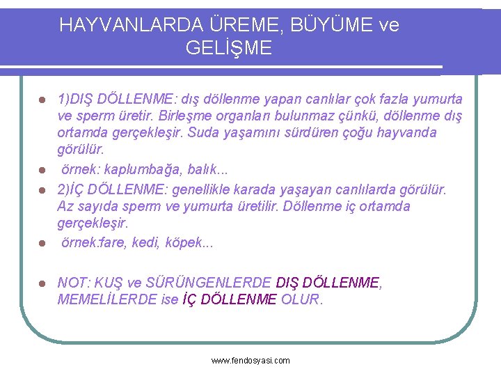 HAYVANLARDA ÜREME, BÜYÜME ve GELİŞME 1)DIŞ DÖLLENME: dış döllenme yapan canlılar çok fazla yumurta