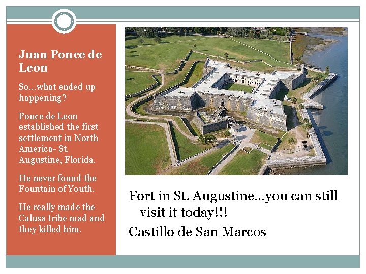 Juan Ponce de Leon So…what ended up happening? Ponce de Leon established the first