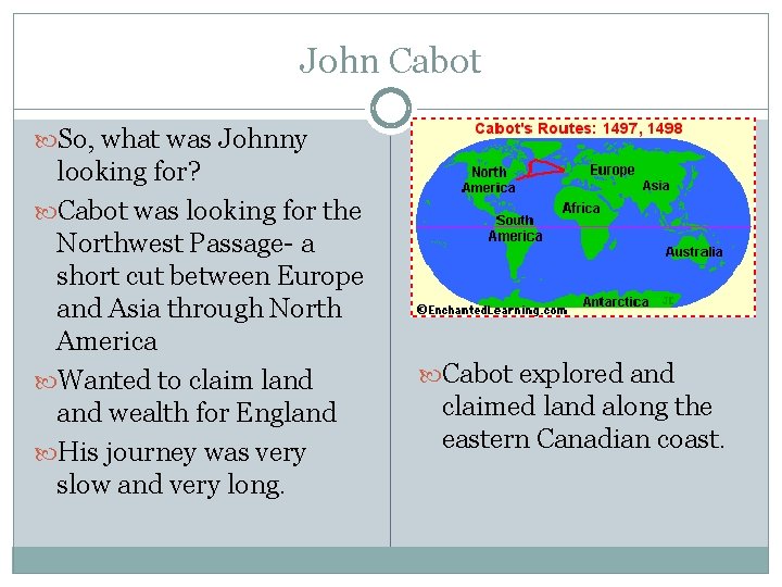 John Cabot So, what was Johnny looking for? Cabot was looking for the Northwest