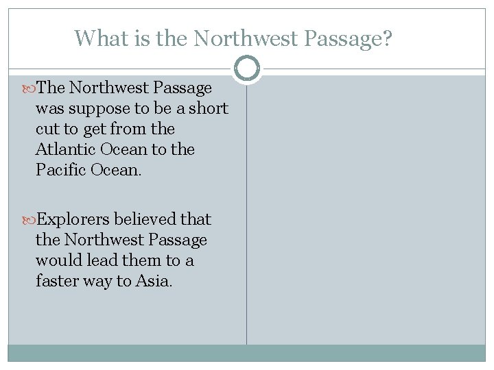 What is the Northwest Passage? The Northwest Passage was suppose to be a short