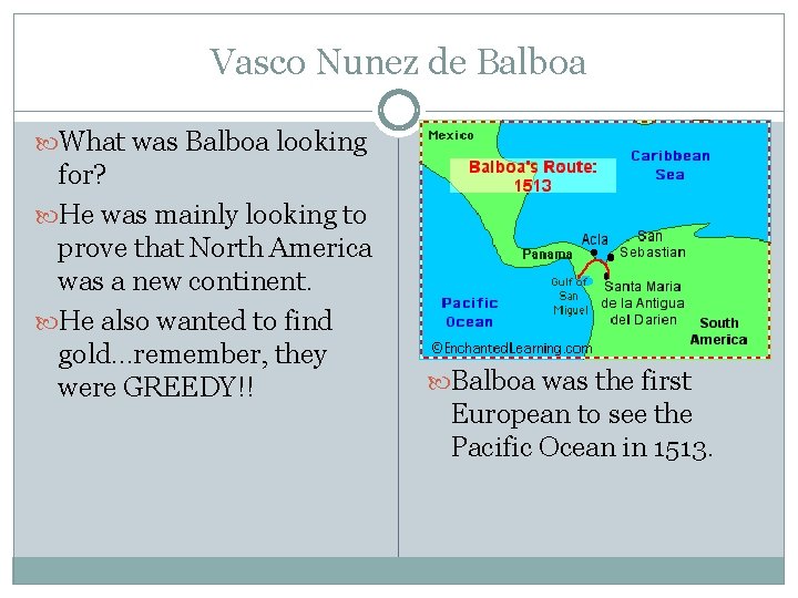 Vasco Nunez de Balboa What was Balboa looking for? He was mainly looking to