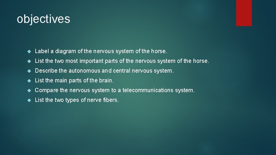 objectives Label a diagram of the nervous system of the horse. List the two