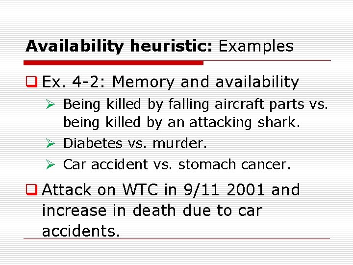 Availability heuristic: Examples q Ex. 4 2: Memory and availability Ø Being killed by