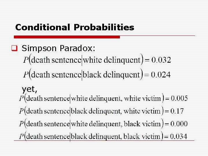 Conditional Probabilities q Simpson Paradox: yet, 