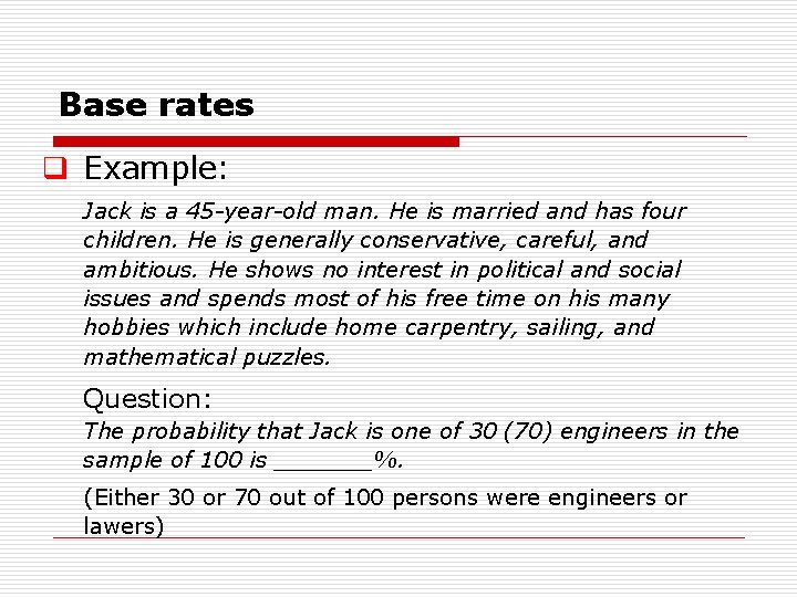 Base rates q Example: Jack is a 45 year old man. He is married