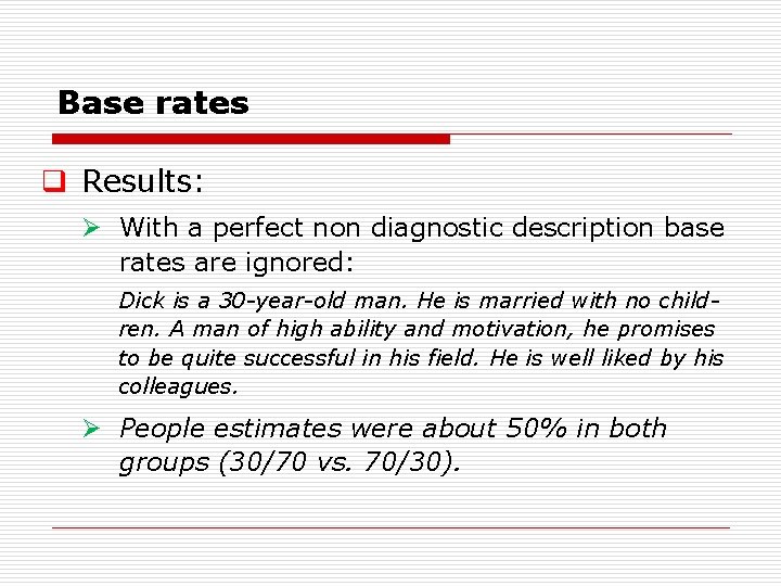 Base rates q Results: Ø With a perfect non diagnostic description base rates are